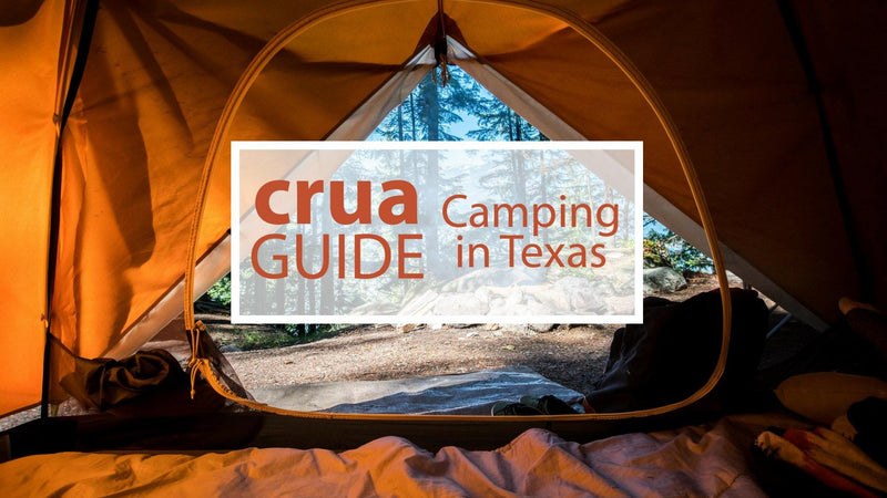 Ultimate Guide To Camping in Texas - Crua Outdoors